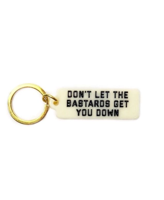 Don&#39;t Let The Bastards Get You Down Keychain