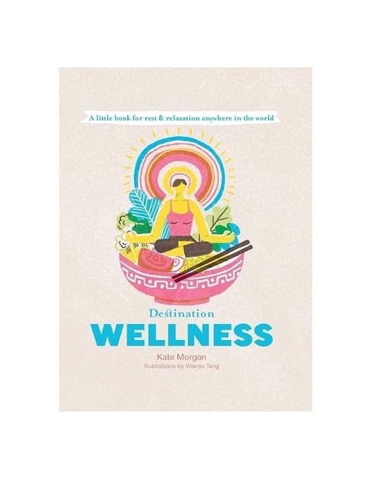 Destination Wellness Hardcover Book