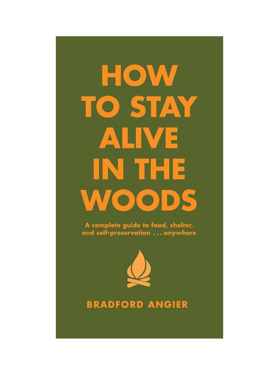 How To Stay Alive In The Woods Hardcover Book