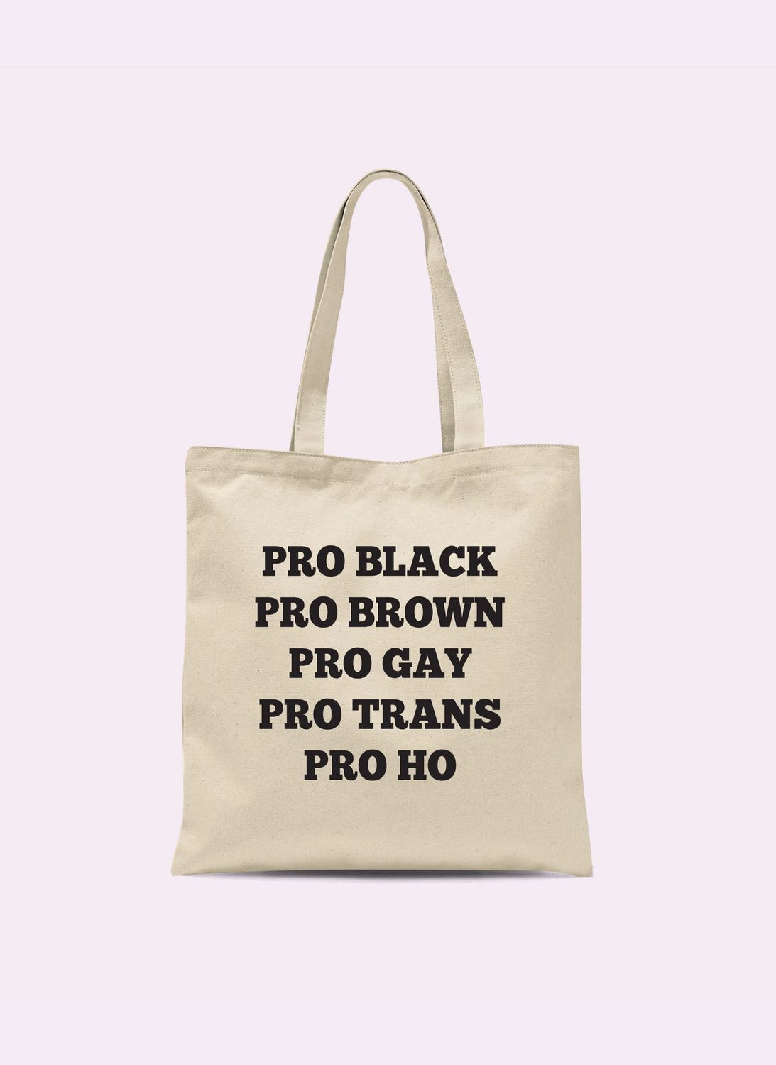 Pro Black Pro Brown Pro Gay Pro Trans Pro Ho Tote Bag