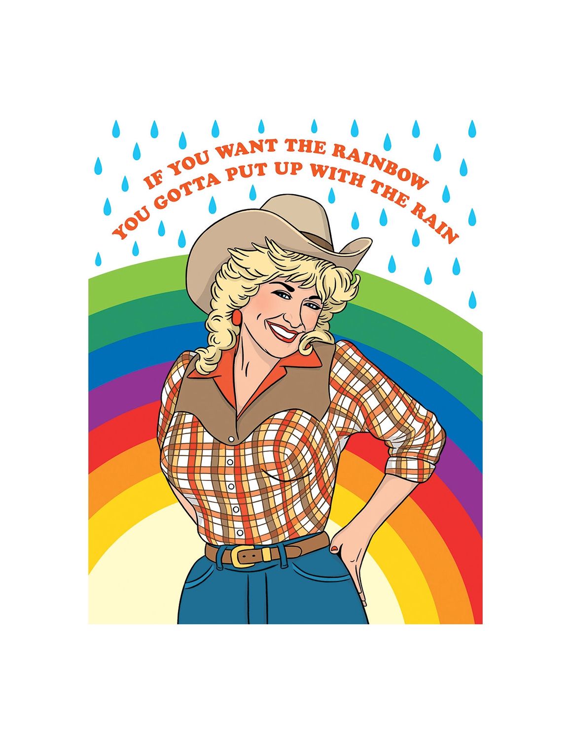 If You Want The Rainbow You Gotta Put Up With The Rain Dolly Card