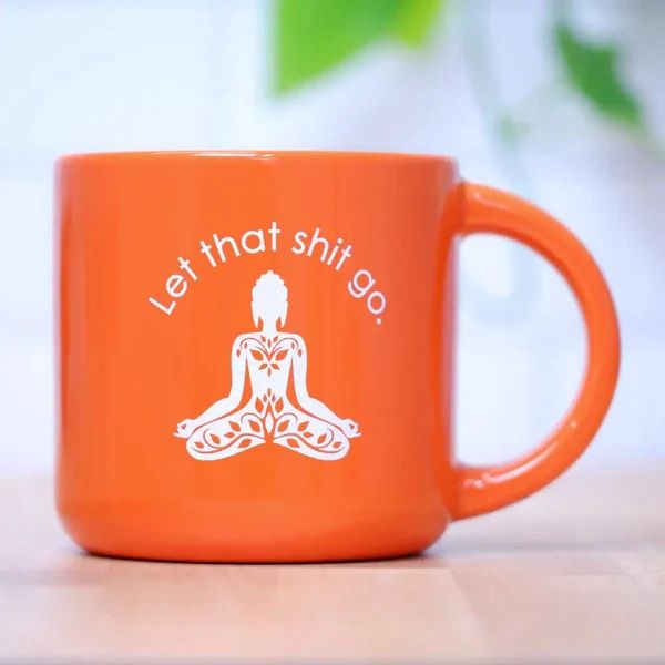 Let That Shit Go Orange Mug