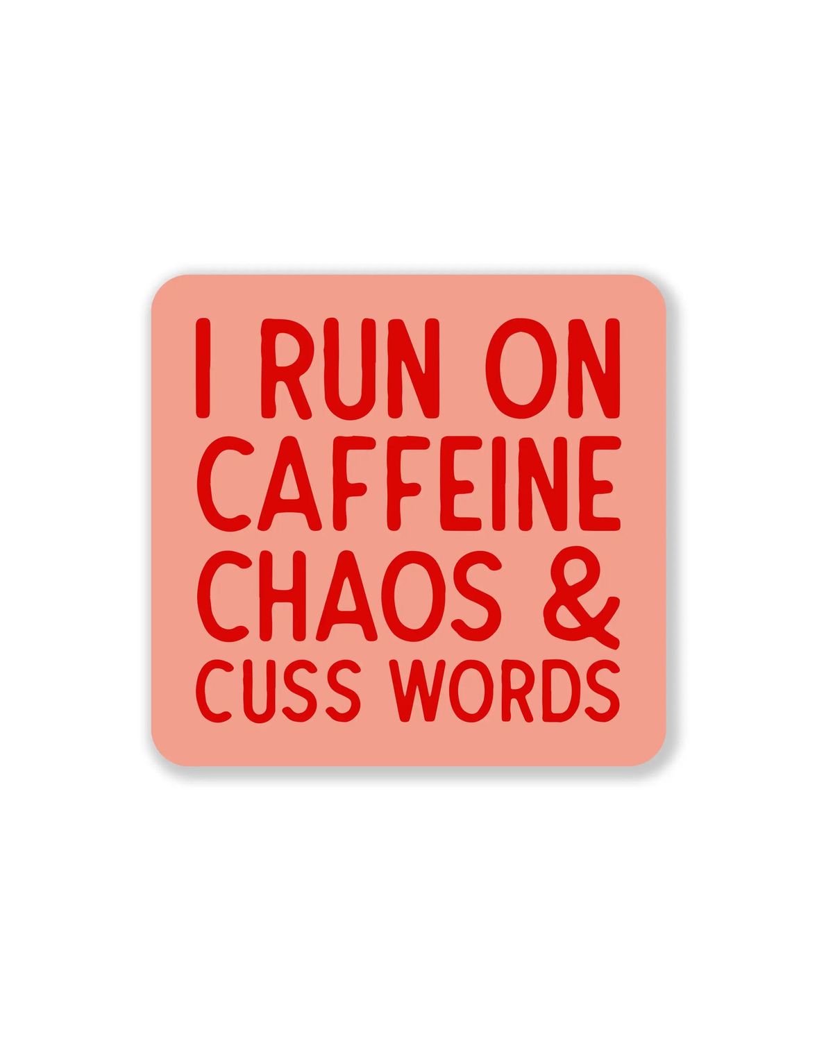 I Run On Caffeine Chaos And Cuss Words Sticker