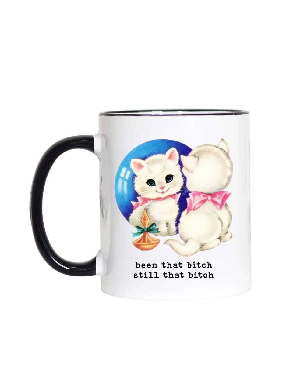 Been That Bitch Still That Bitch Black Handle Mug