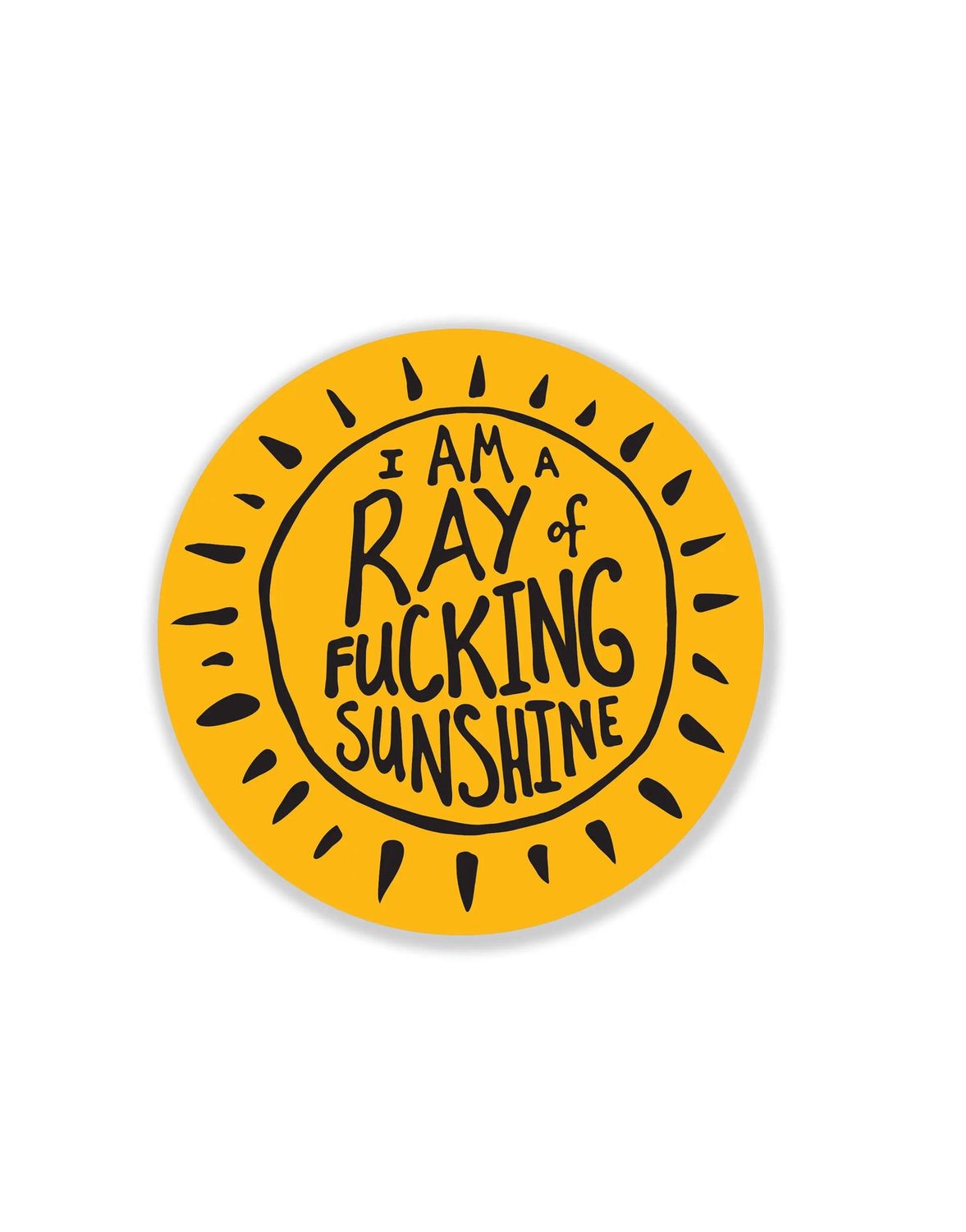I Am A Ray of Fucking Sunshine Sticker