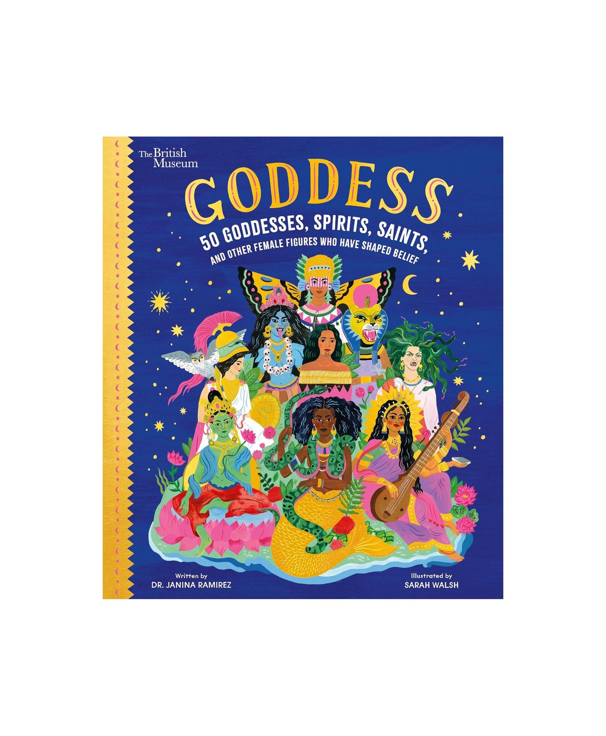 Goddess: 50 Goddesses, Spirits, Saints, And Other Female Figures Who Have Shaped Belief Hardcover Book