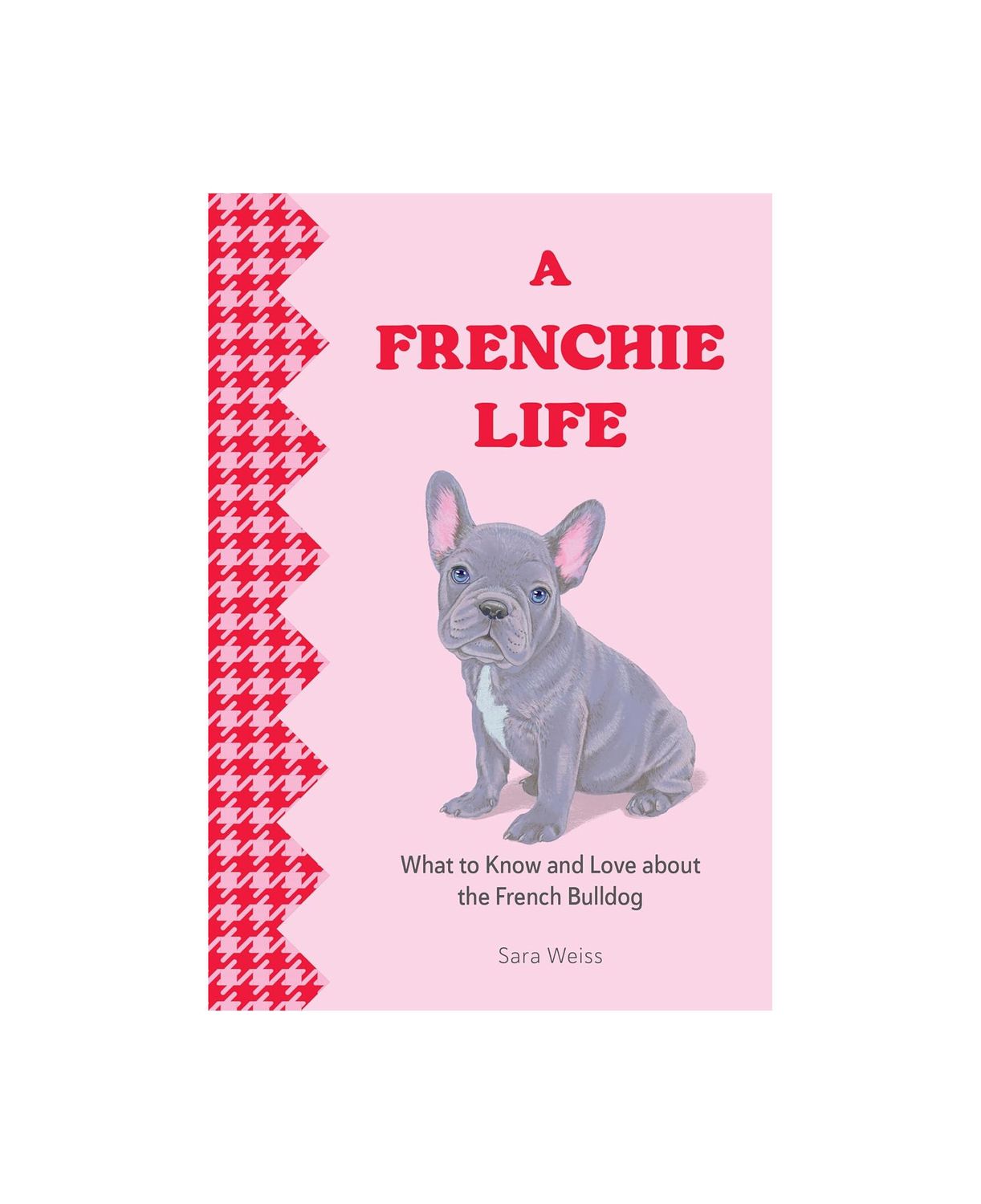 A Frenchie Life Hardcover Book