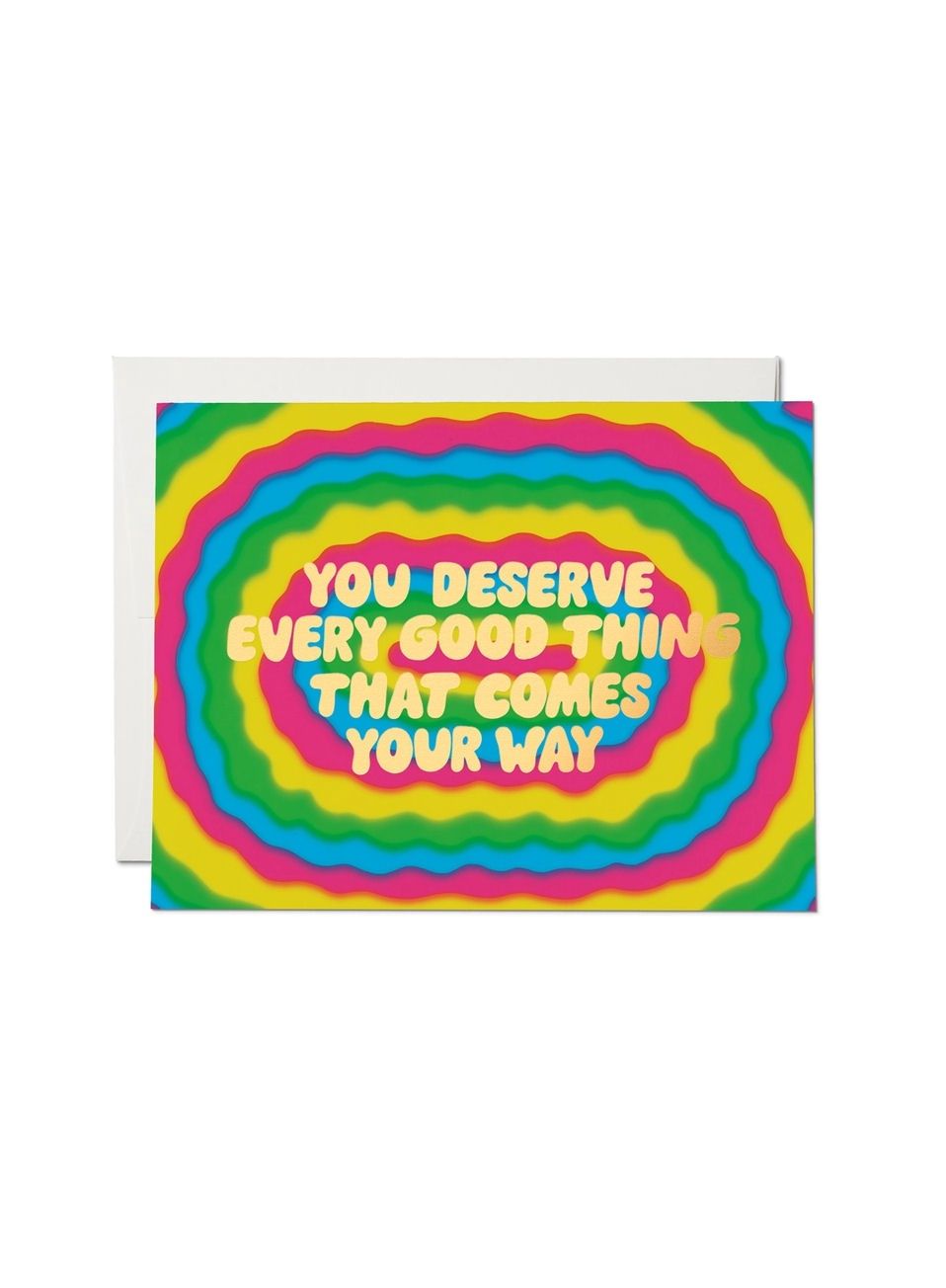 You Deserve Every Good Thing That Comes Your Way Card