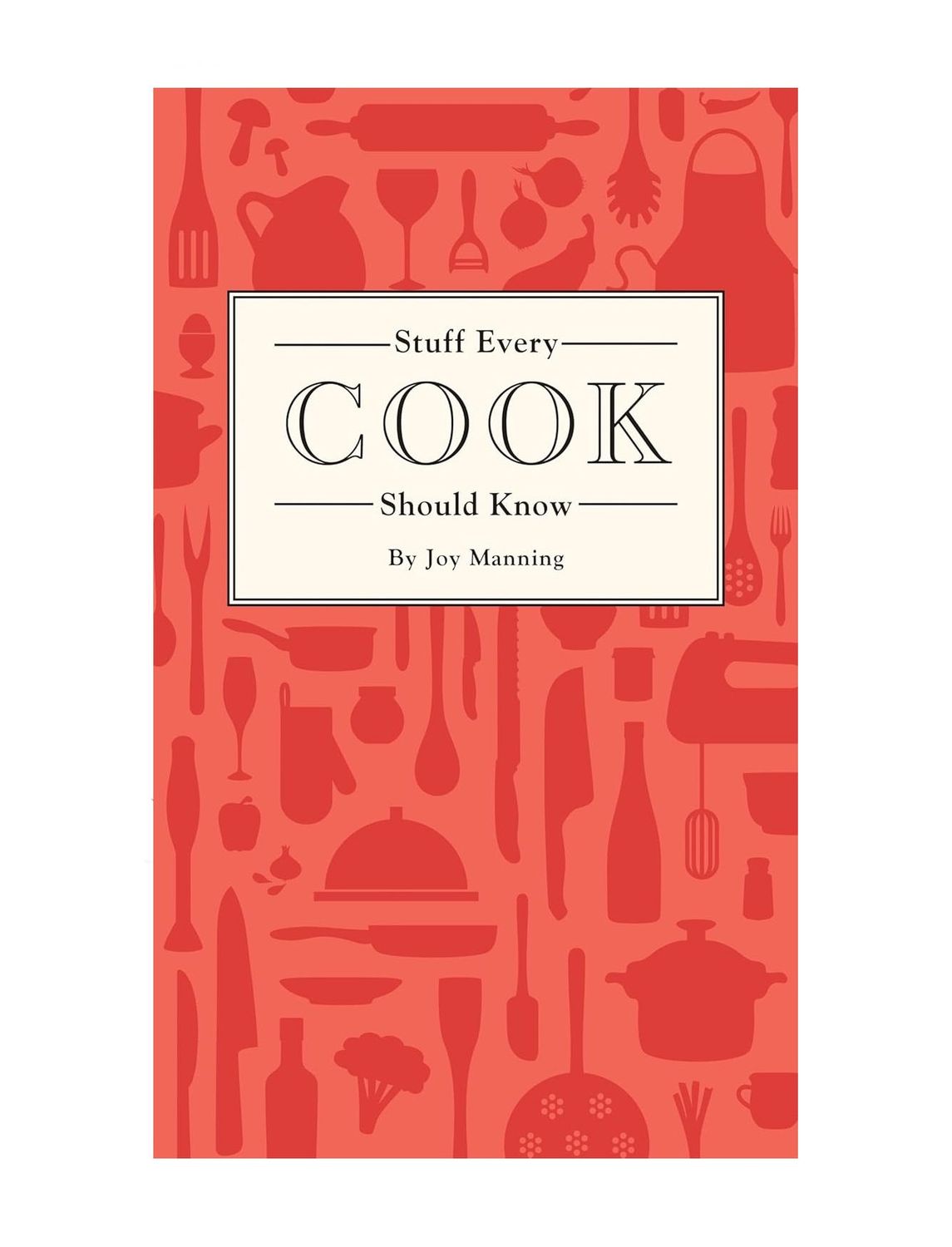 Stuff Every Cook Should Know Hardcover Cookbook