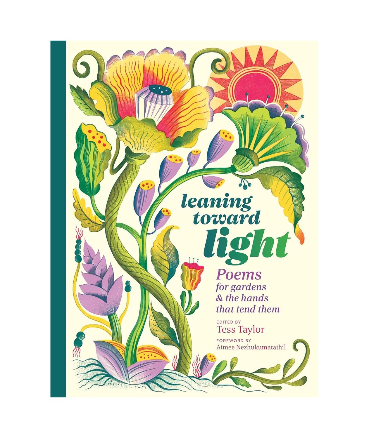 Leaning Toward Light: Poems For Gardens And The Hands That Tend Them Hardcover Book