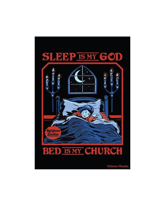 Sleep Is My God. Bed Is My Church Steven Rhodes Magnet
