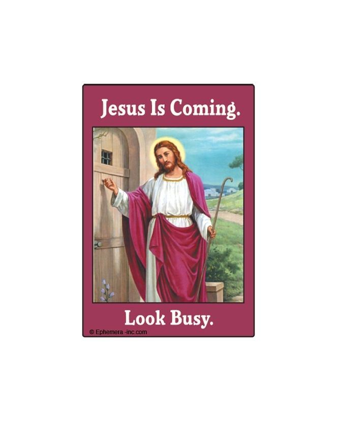 Jesus Is Coming. Look Busy Magnet