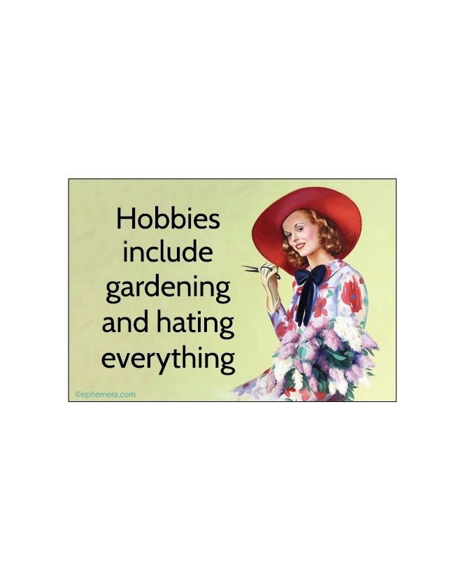 Hobbies Include Gardening And Hating Everything Magnet
