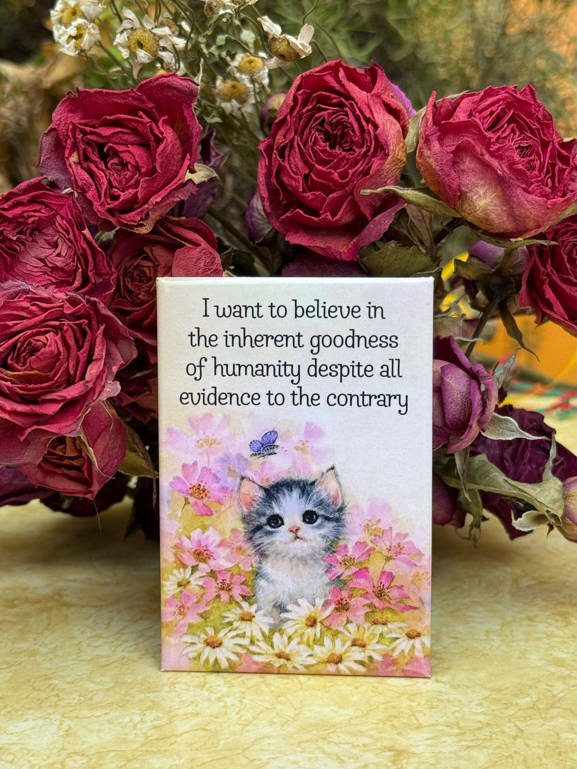 I Want To Believe In The Inherent Goodness Of Humanity Despite All Evidence To The Contrary Magnet