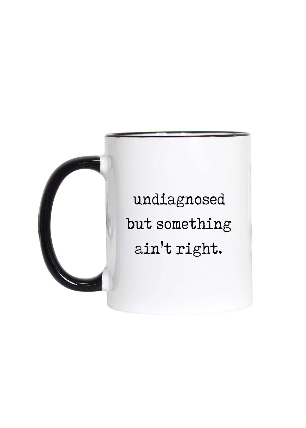 Undiagnosed But Something Ain’t Right Black Handle Mug