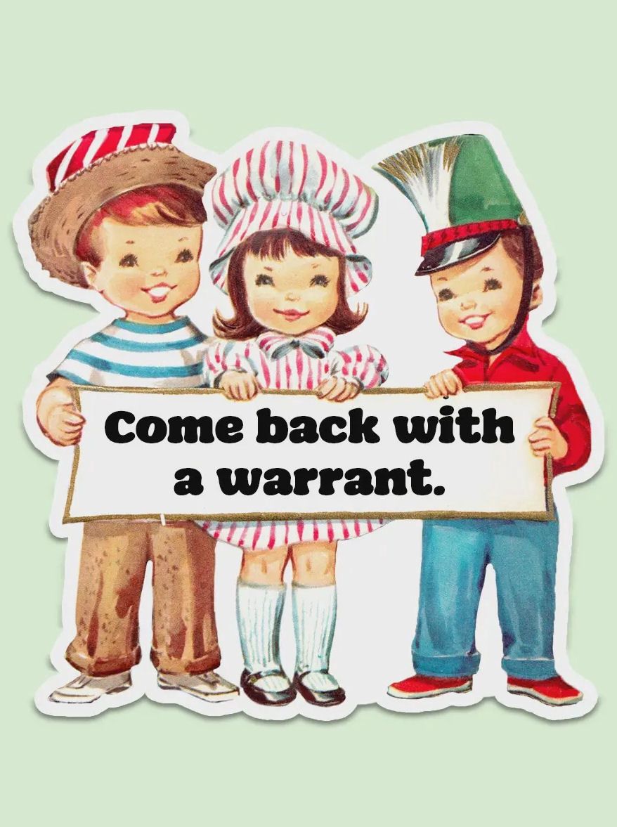 Come Back With A Warrant Sticker