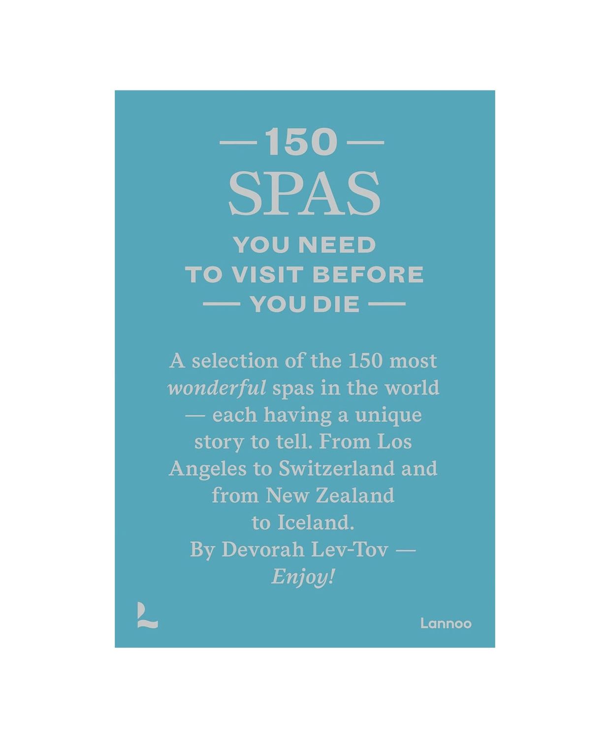 150 Spas You Need To Visit Before You Die Hardcover Book