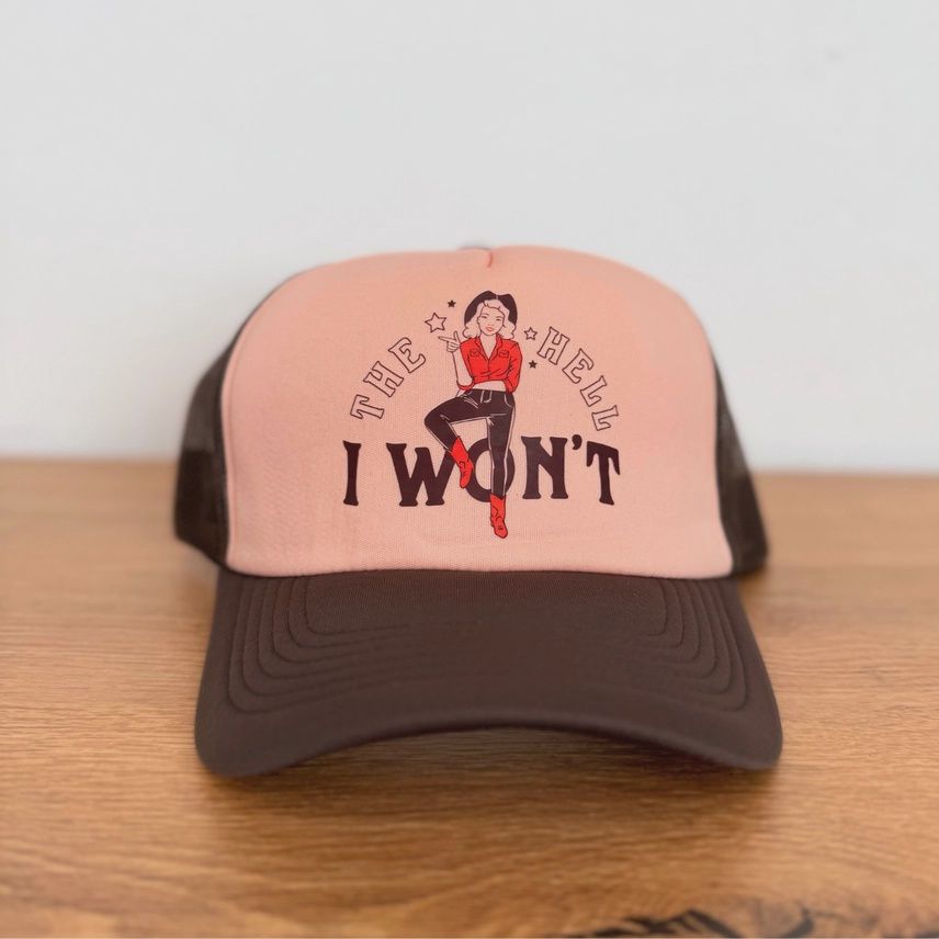 The Hell I Won’t Foam Trucker Hat