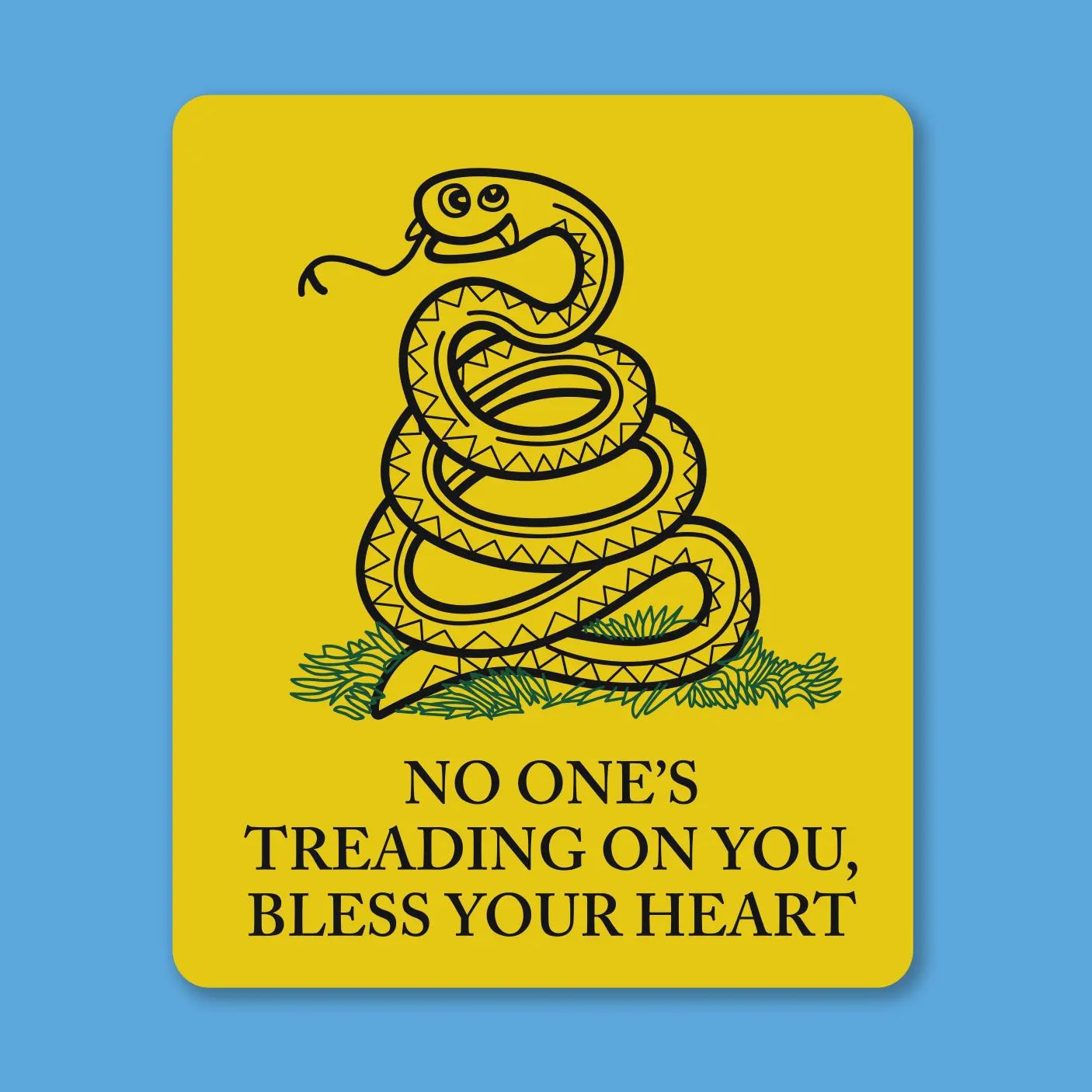 No One's Treading On You, Bless Your Heart Sticker