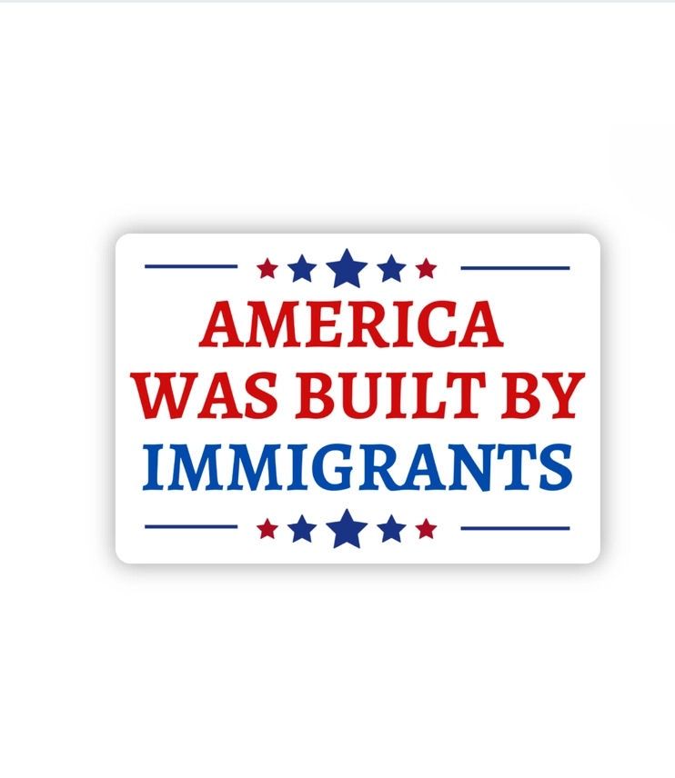America Was Built By Immigrants Sticker