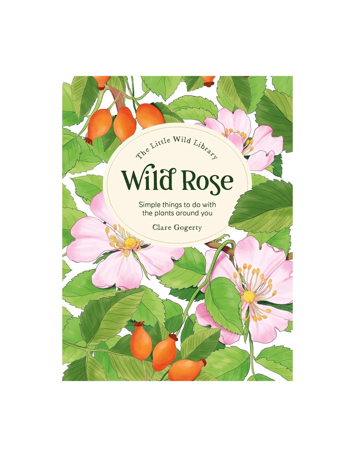 The Little Wild Library Wild Rose Hardcover Book