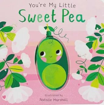 You're My Little Sweet Pea Board Book