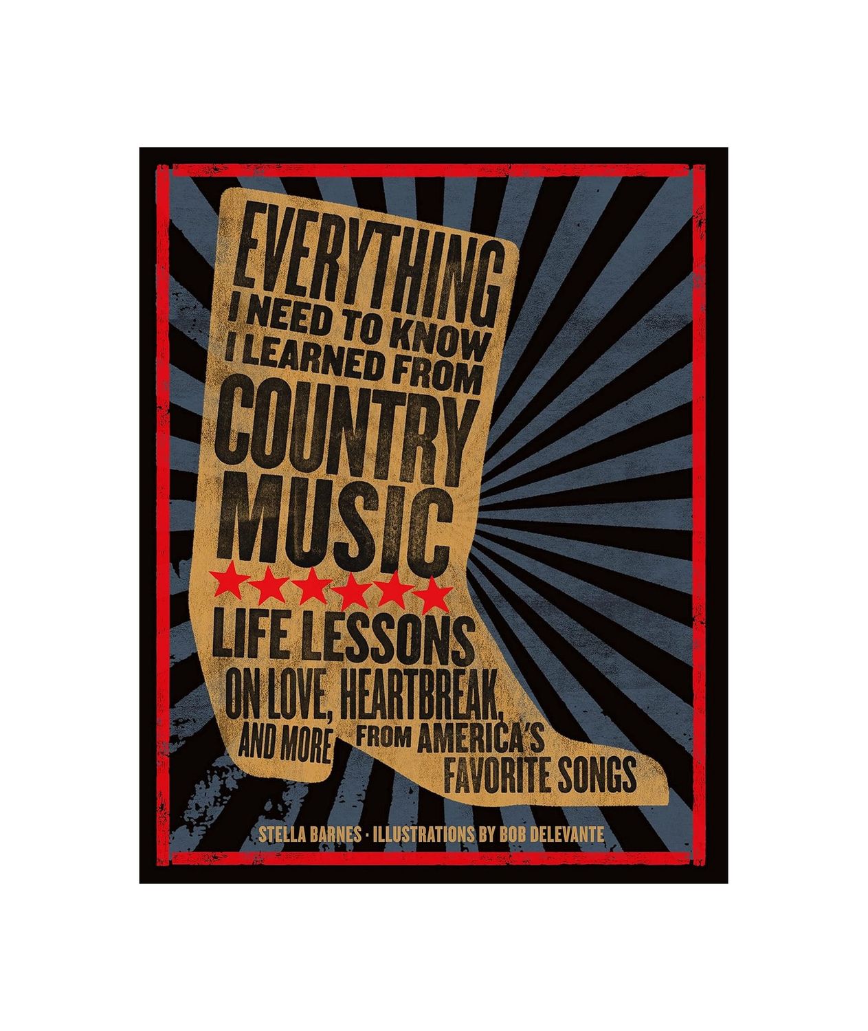 Everything I Need To Know I Learned From Country Music Hardcover Book