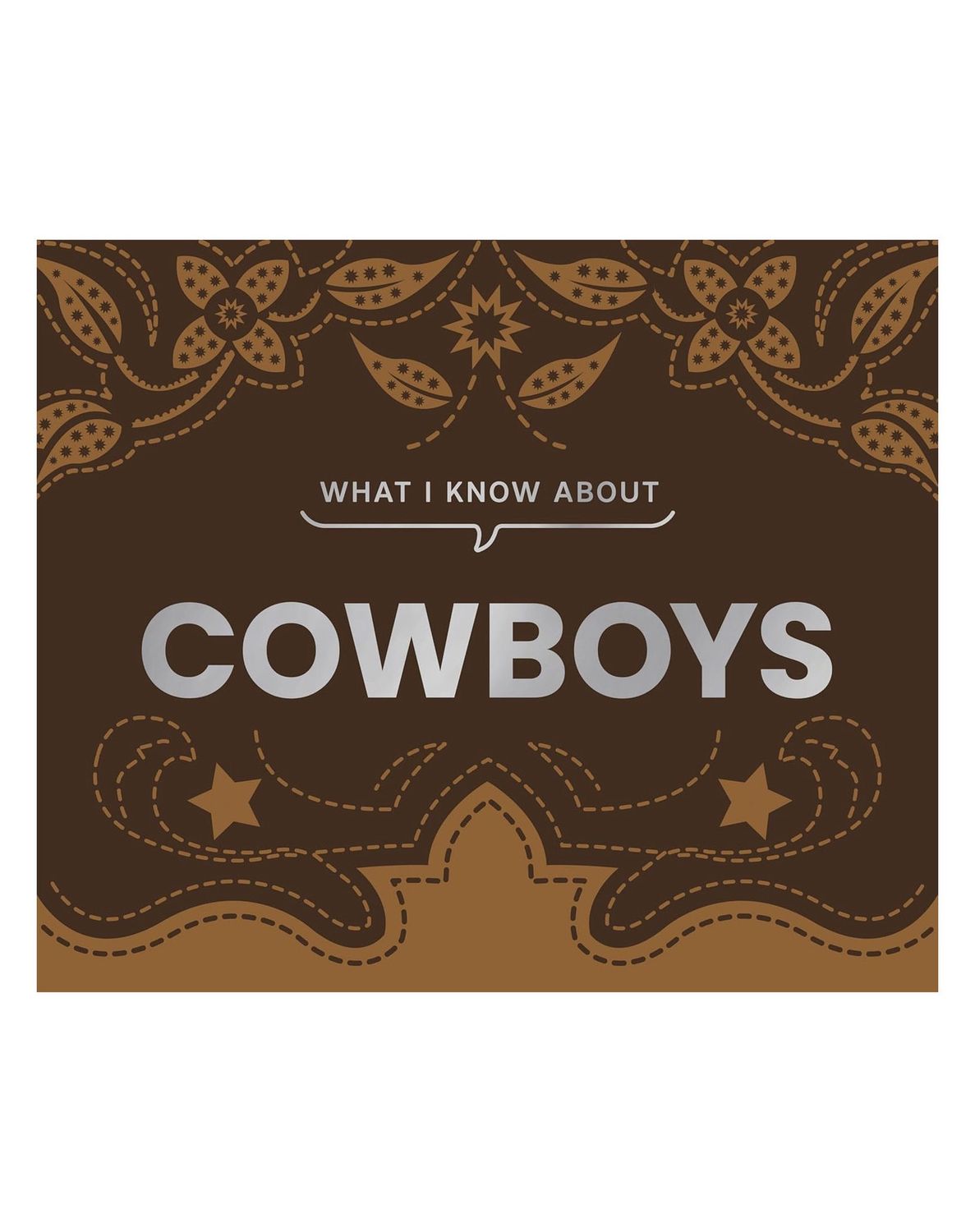 What I Know About Cowboys Hardcover Book