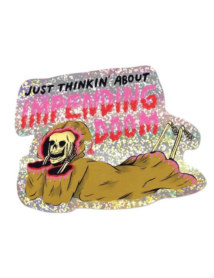 Just Thinkin' About Impending Doom Glitter Sticker