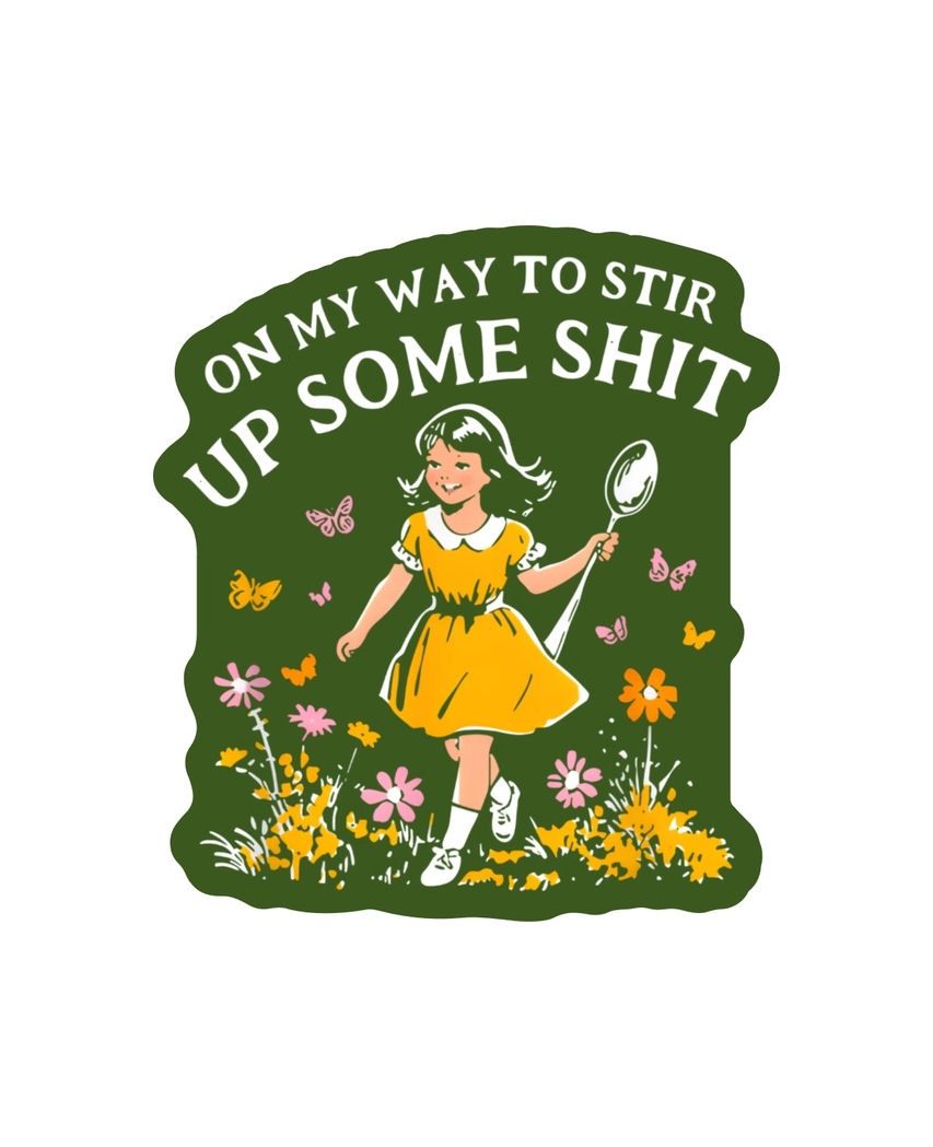 On My Way To Stir Up Some Shit Flower Field Sticker