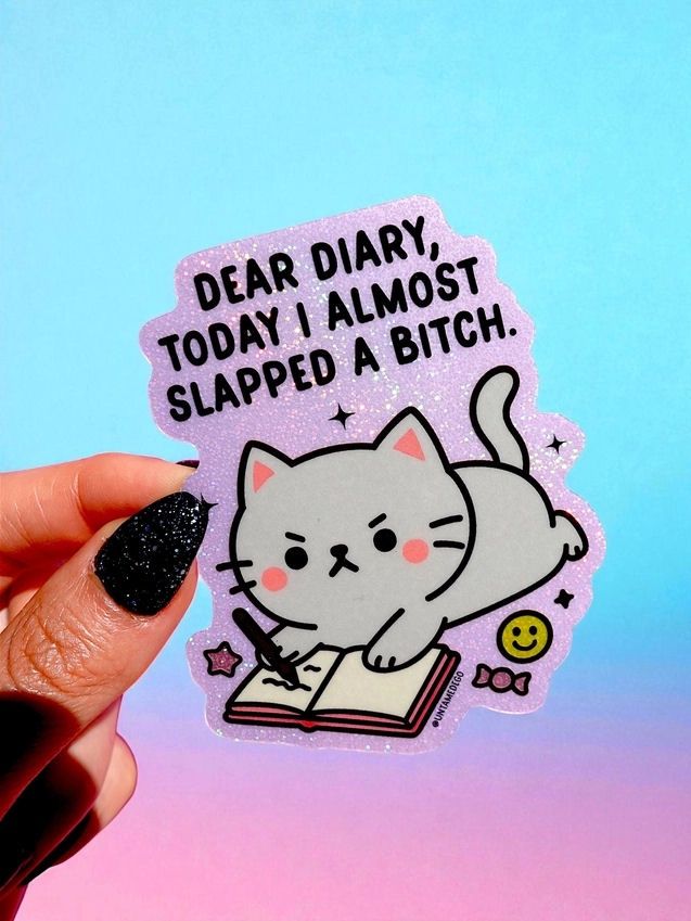 Dear Diary, Today I Almost Slapped A Bitch Cat Holographic Sticker