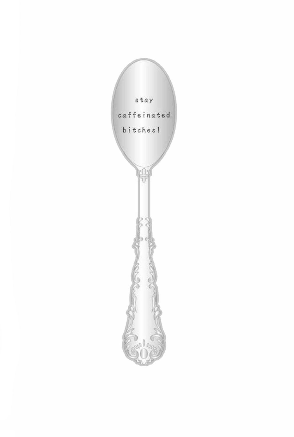 Stay Caffeinated Bitches Silver Spoon