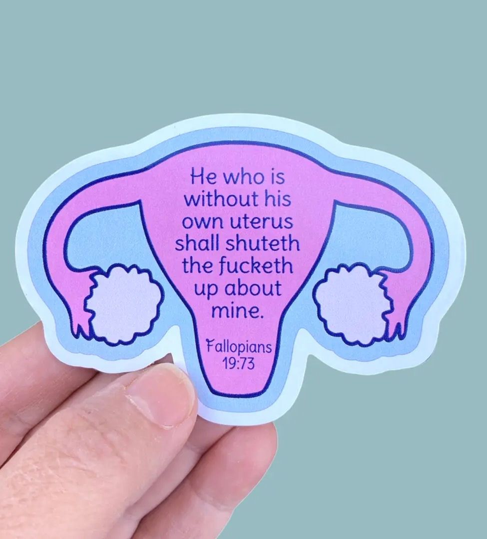 He Who Is Without His Own Uterus Shall Shuteth The Fucketh Up About Mine Uterus Sticker