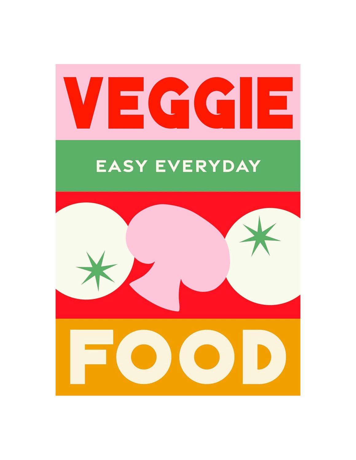 Veggie Easy Everyday Food Hardcover Cookbook