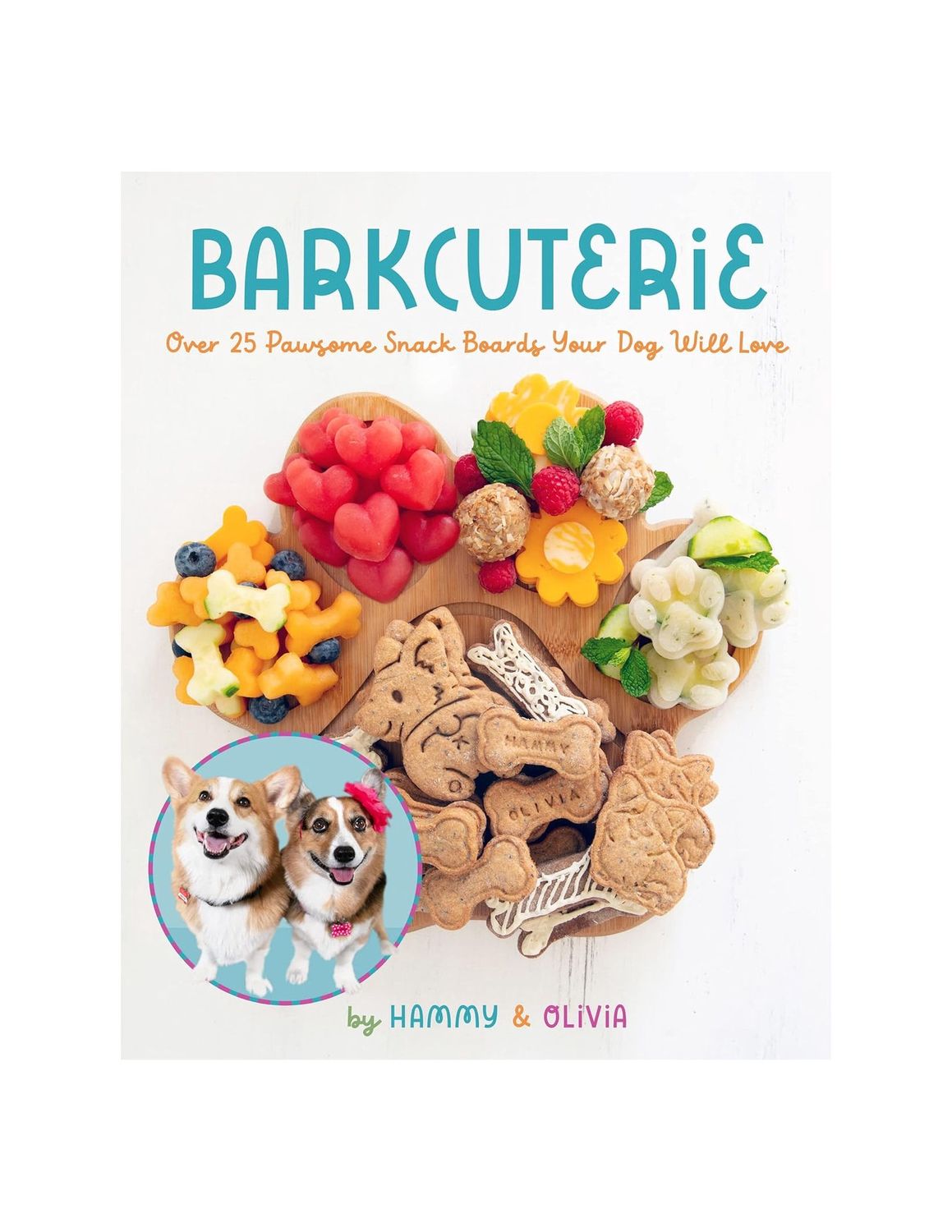 Barkcuterie: 25 Pawsome Snack Boards Your Dog Will Love Hardcover Book