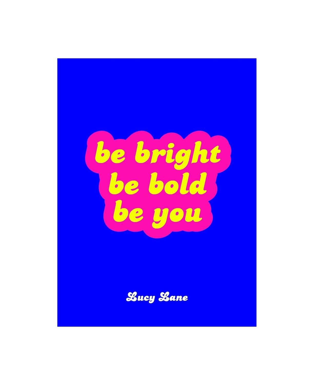 Be Bright, Be Bold, Be You Hardcover Book