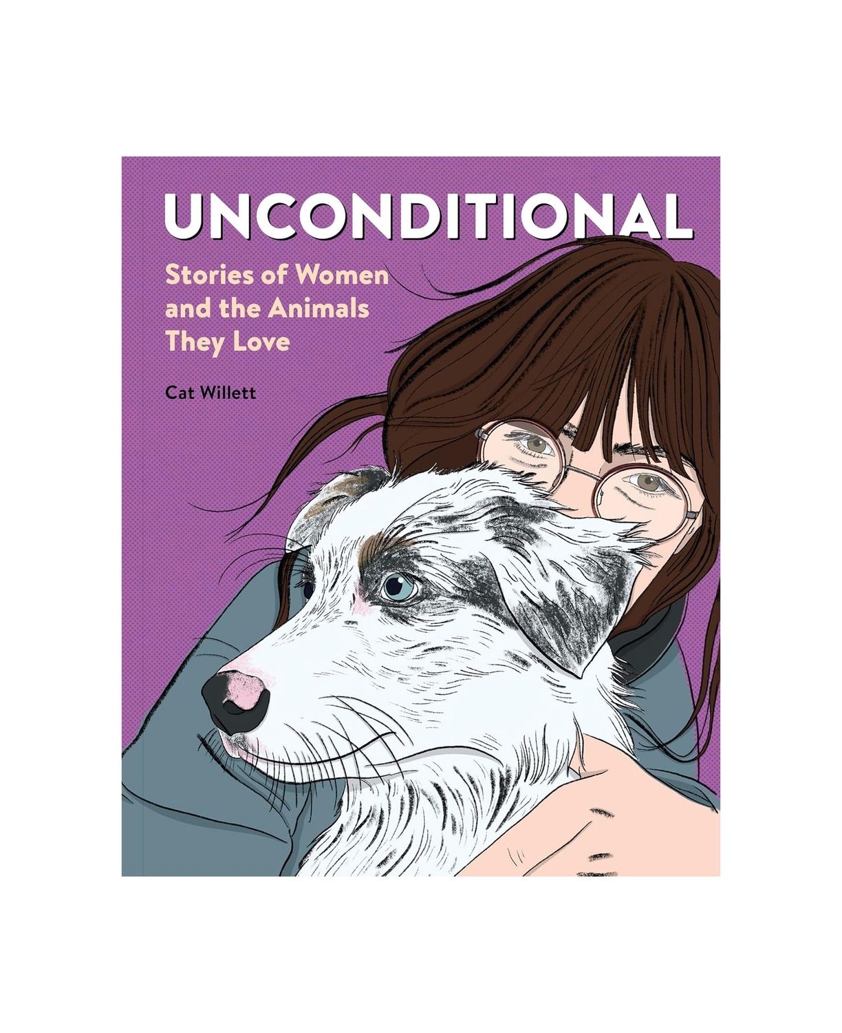 Unconditional: Stories Of Women And The Animals They Love Paperback Book