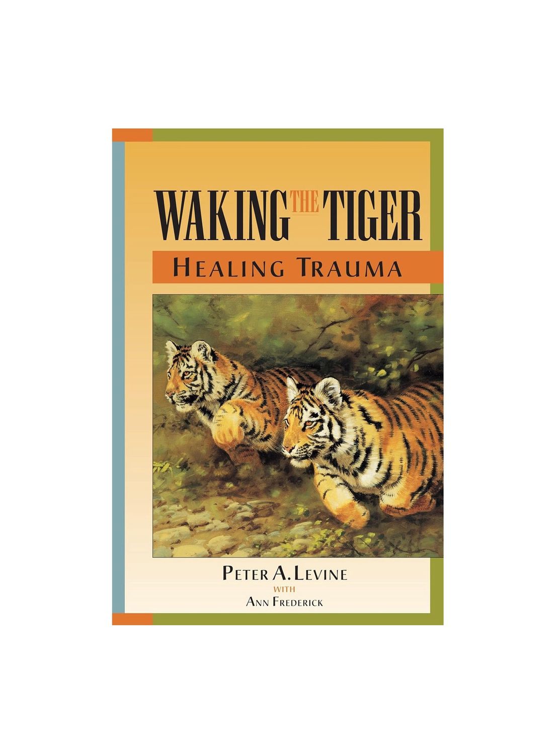 Walking The Tiger: Healing Trauma Paperback Book