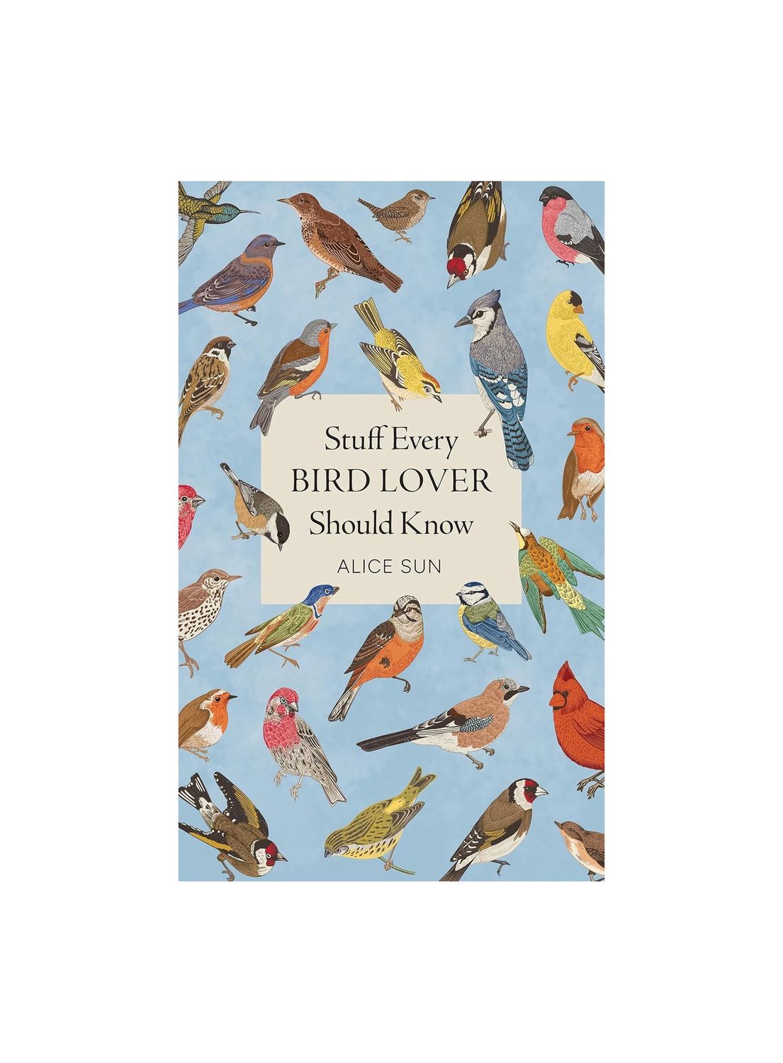 Stuff Every Bird Lover Should Know Hardcover Book