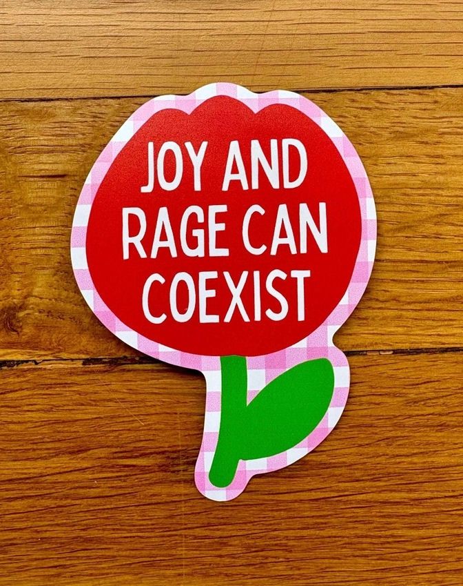 Joy And Rage Can Coexist Sticker