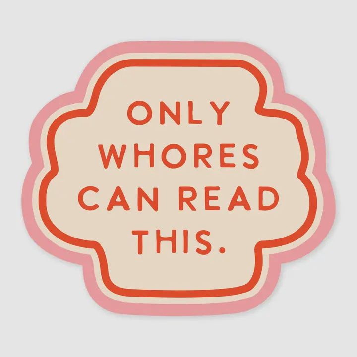 Only Whores Can Read This Sticker