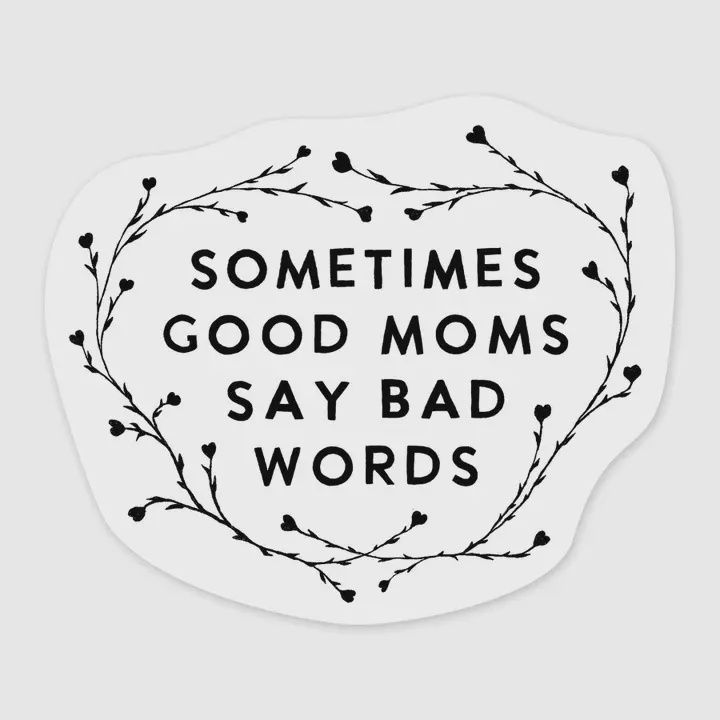 Sometimes Good Moms Say Bad Words Sticker