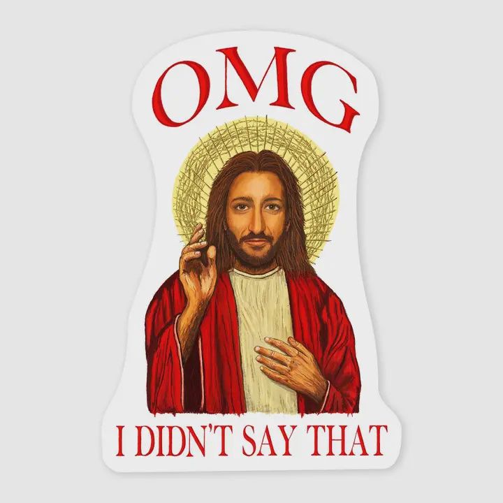 OMG I Didn't Say That Jesus Sticker