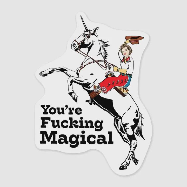You're Fucking Magical Cowgirl Sticker