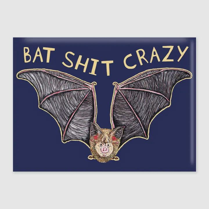 Bat Shit Crazy Magnet