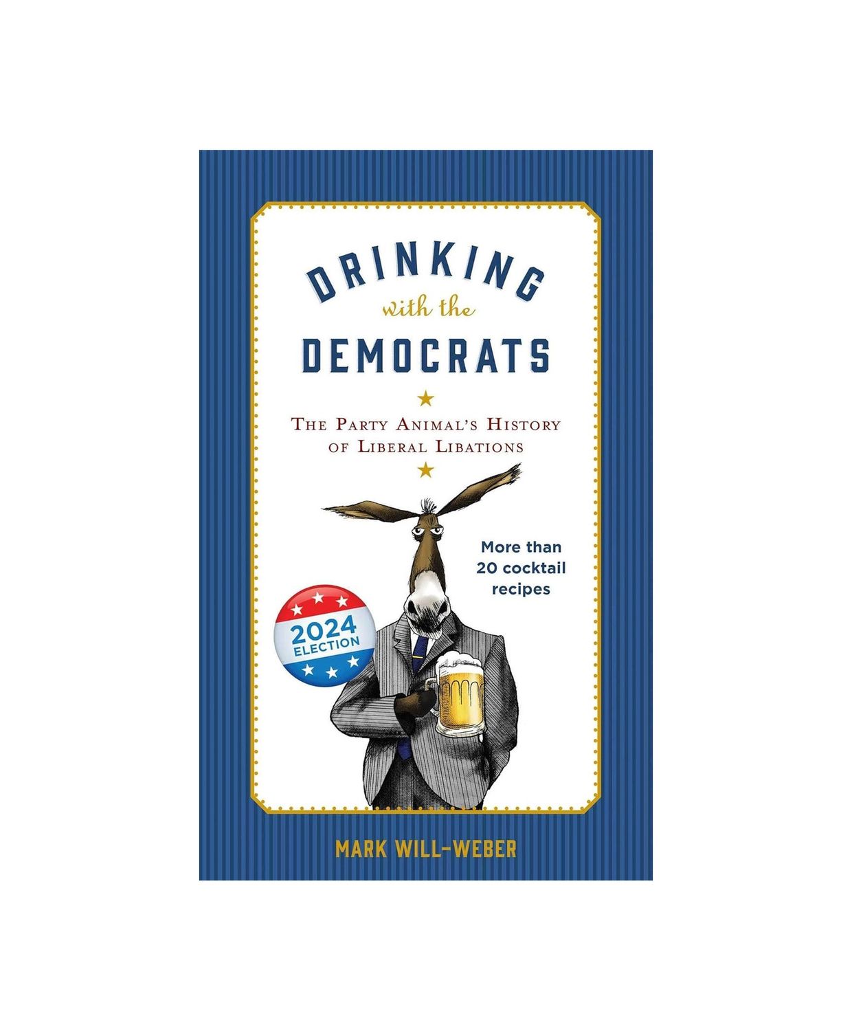 Drinking With The Democrats 2024 Election Hardcover Book