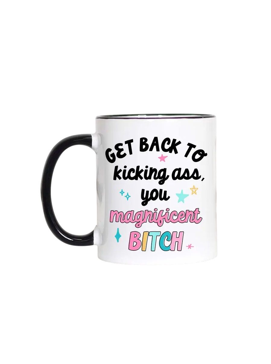 Get Back To Kicking Ass, You Magnificent Bitch Black Handle Mug