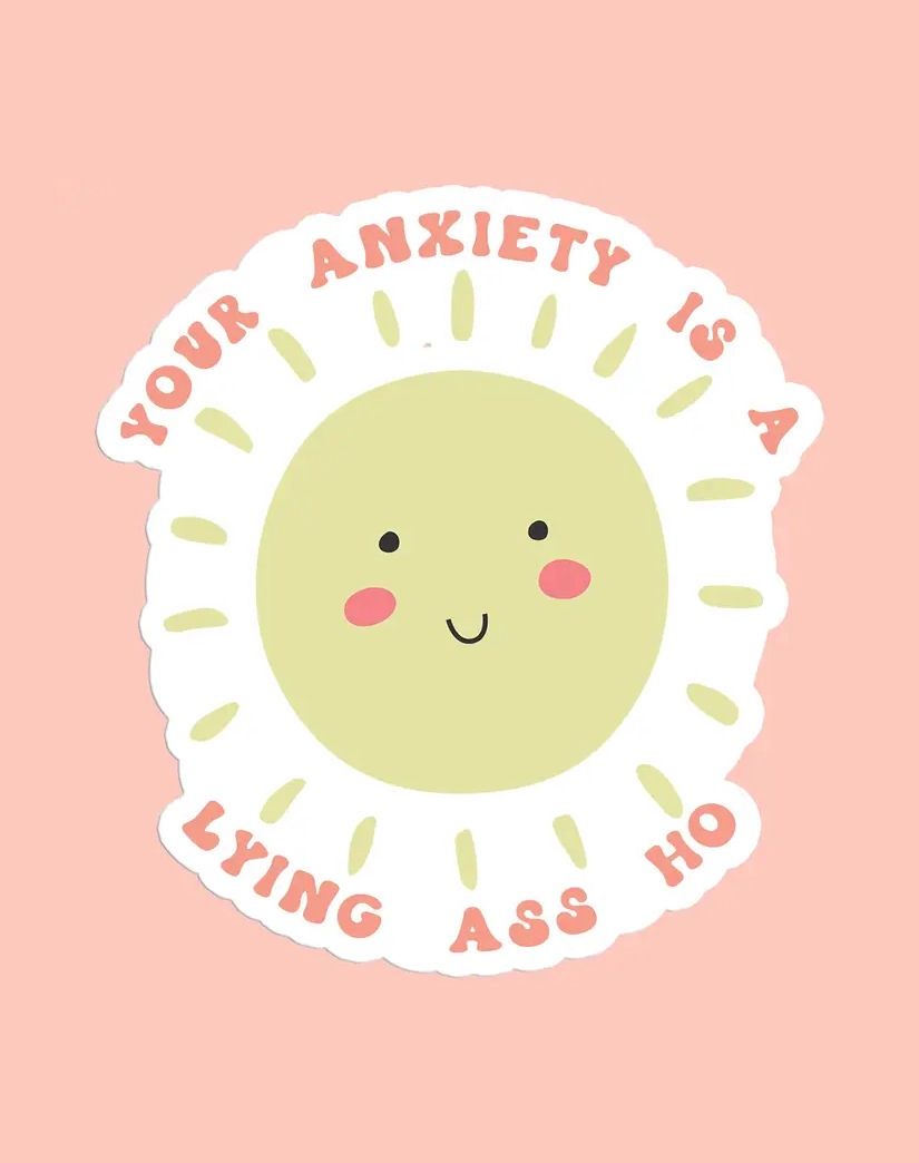 Your Anxiety Is A Lying Ho Sunshine Sticker