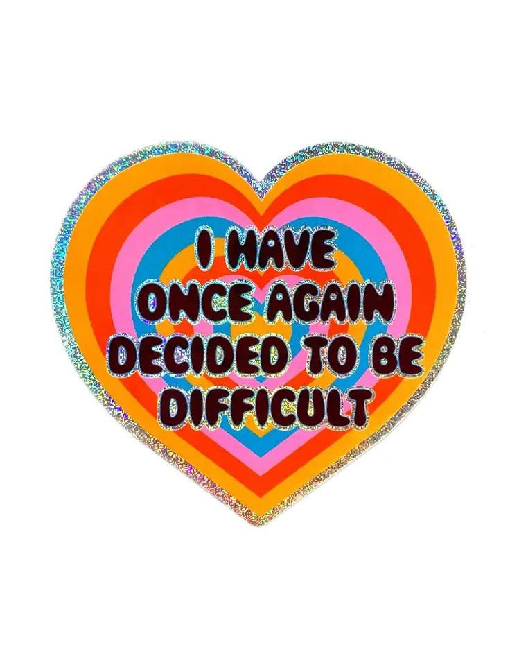 I Have Once Again Decided To Be Difficult Glitter Sticker