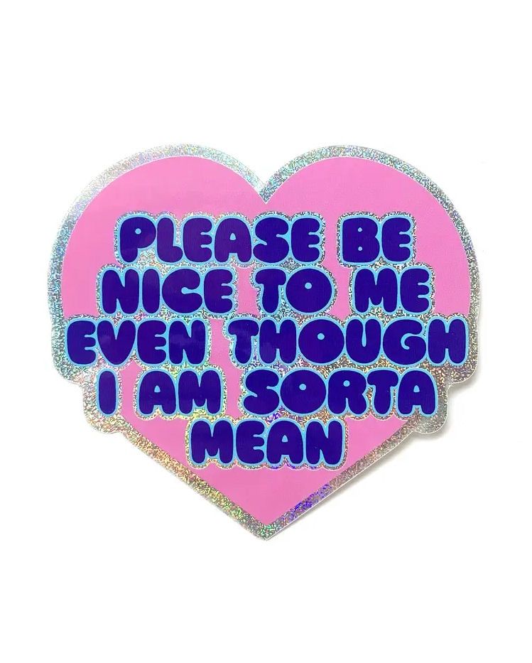 Please Be Nice To Me Even Though I Am Sorta Mean Glitter Sticker